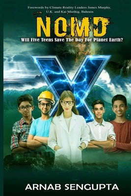 Nomd: Will Five Teens Save the Day for Planet Earth? by SenGupta, Arnab