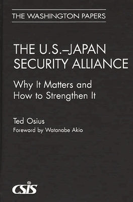 The U.S.-Japan Security Alliance: Why It Matters and How to Strengthen It by Osius, Ted