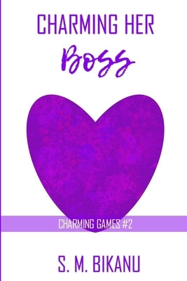 Charming Her Boss: A Second Chance Workplace Romance by Bikanu, S. M.