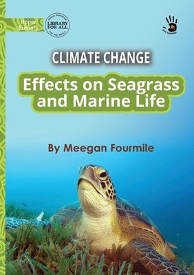 Climate Change: Effects on Seagrass and Marine Life - Our Yarning by Fourmile, Meegan