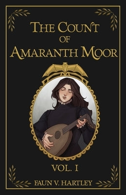 The Count of Amaranth Moor, Vol. 1 by Hartley, Faun V.