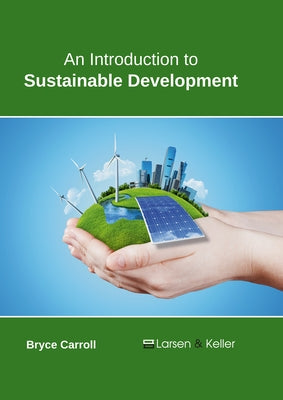 An Introduction to Sustainable Development by Carroll, Bryce