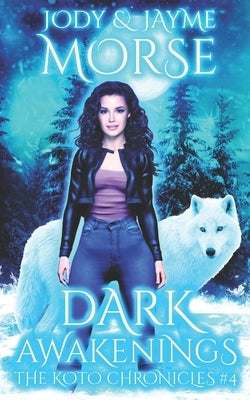 Dark Awakenings (The Koto Chronicles #4) by Morse, Jayme