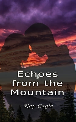 Echoes From the Mountain by Cagle, Kay