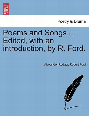 Poems and Songs ... Edited, with an Introduction, by R. Ford. by Rodger, Alexander