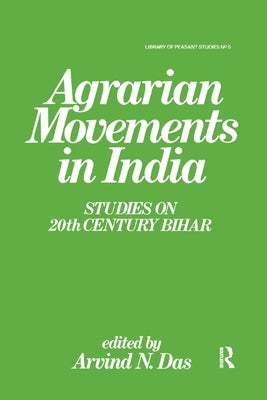 Agrarian Movements in India: Studies on 20th Century Bihar by Das, Arvind N.