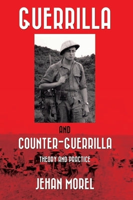 Guerrilla and Counter-Guerrilla: Theory and Practice by Morel, Jehan