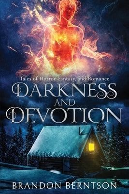 Darkness and Devotion: Tales of Horror, Fantasy, and Romance by Berntson, Brandon