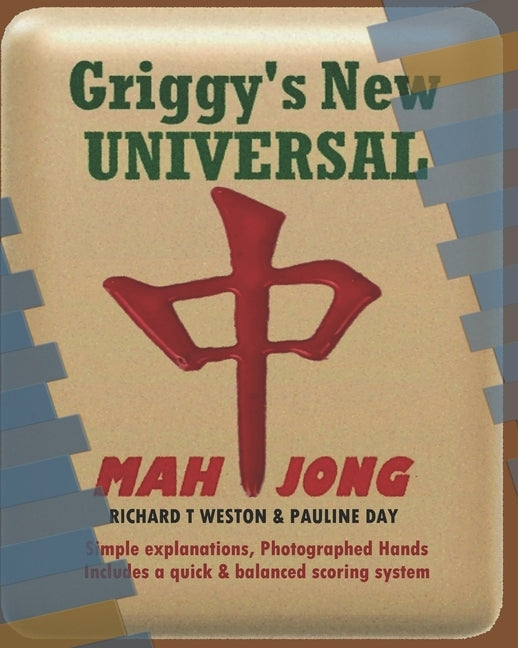 Griggy's New Universal Mahjong: American Mahjong Guide: 44 Photographed Hands, simplified and balanced scoring. Includes illustrated game instructions by Day, Pauline