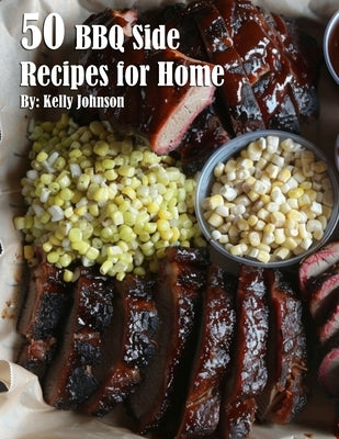 50 BBQ Sides Recipes for Home by Johnson, Kelly