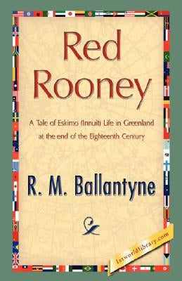 Red Rooney by R. M. Ballantyne, M. Ballantyne