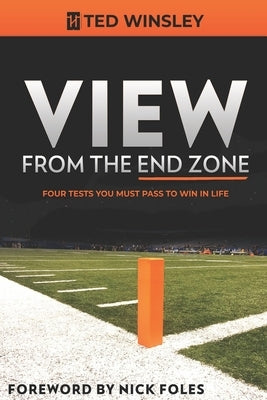 View from the End Zone: Four Tests You Must Pass to Win in Life by Foles, Nick