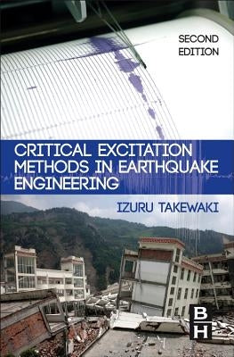 Critical Excitation Methods in Earthquake Engineering by Takewaki, Izuru