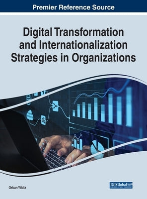 Digital Transformation and Internationalization Strategies in Organizations by Yildiz, Orkun