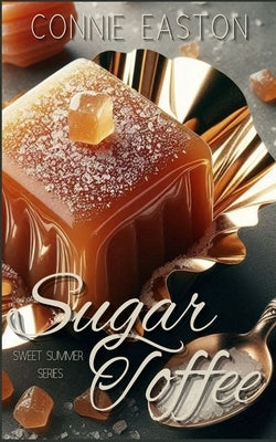 Sugar Toffee: Sweet Summer Series by Easton, Connie
