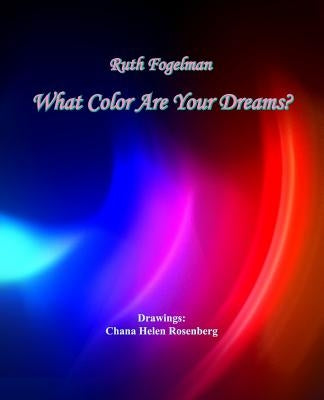 What Color Are Your Dreams by Rosenberg, Chana Helen