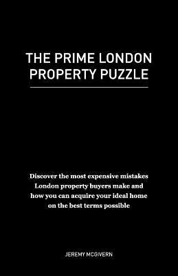 The Prime London Property Puzzle by McGivern, Jeremy