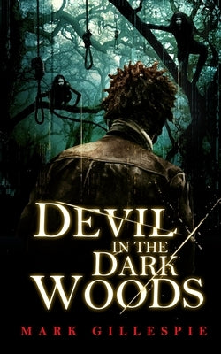 Devil in the Dark Woods by Gillespie, Mark