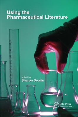 Using the Pharmaceutical Literature by Srodin, Sharon