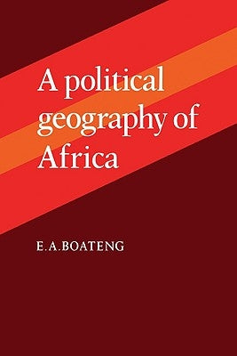 A Political Geography of Africa by Boateng, E. A.