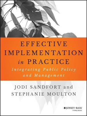 Effective Implementation in Practice: Integrating Public Policy and Management by Sandfort, Jodi