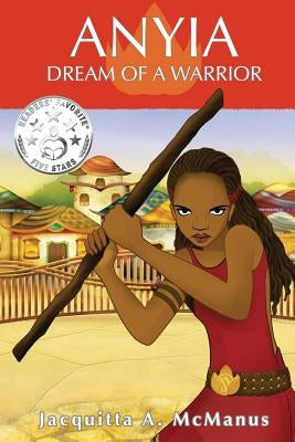 Anyia: Dream of a Warrior by McManus, Jacquitta a.