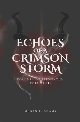 Echoes of a Crimson Storm: Volume III by Adams, Megan L.