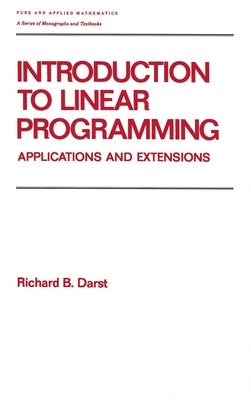 Introduction to Linear Programming: Applications and Extensions by Darst, Richard