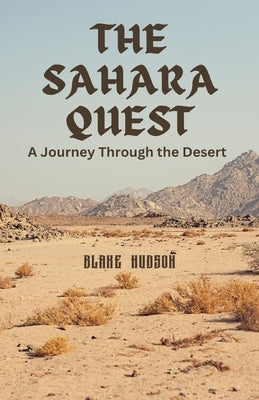 The Sahara Quest: A Journey Through the Desert by Hudson, Blake