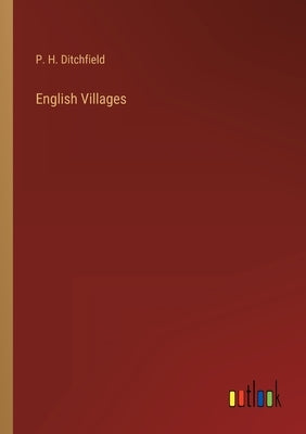 English Villages by Ditchfield, P. H.