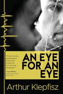 An Eye for an Eye: Blinded in the pursuit of Revenge by Klepfisz, Arthur