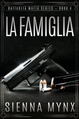 La Famiglia: Battaglia Mafia Series by Mynx, Sienna