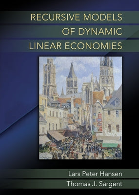Recursive Models of Dynamic Linear Economies by Hansen, Lars Peter