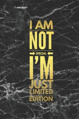 I Am Not Special I'm Just Limited Edition by Journal Dot Grid, Bullet Notebook