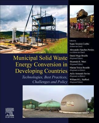 Municipal Solid Waste Energy Conversion in Developing Countries: Technologies, Best Practices, Challenges and Policy by Coelho, Suani Teixeira