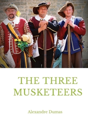The Three Musketeers: a historical adventure novel written in 1844 by French author Alexandre Dumas. It is in the swashbuckler genre, which by Dumas, Alexandre