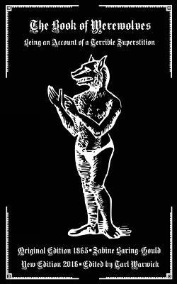 The Book of Werewolves: Being an Account of a Terrible Superstition by Warwick, Tarl