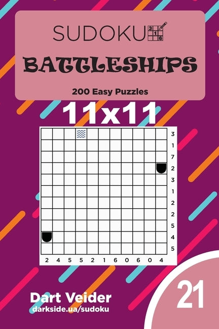 Sudoku Battleships - 200 Easy Puzzles 11x11 (Volume 21) by Veider, Dart
