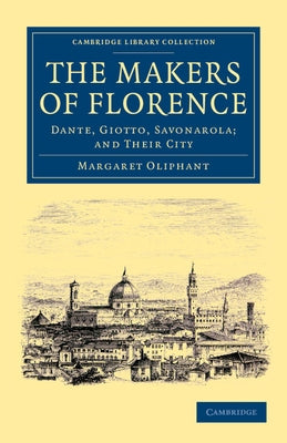 The Makers of Florence by Oliphant, Margaret