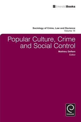 Popular Culture, Crime and Social Control by Deflem, Mathieu