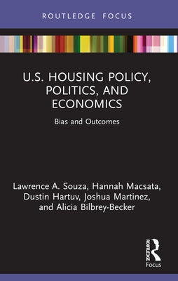 U.S. Housing Policy, Politics, and Economics: Bias and Outcomes by Souza, Lawrence