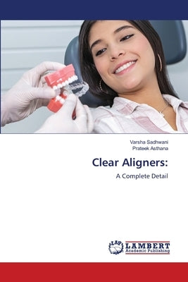 Clear Aligners by Sadhwani, Varsha