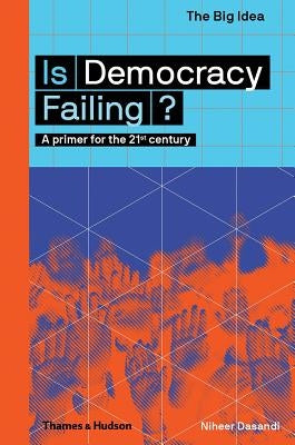 Is Democracy Failing?: A Primer for the 21st Century by Dasandi, Niheer