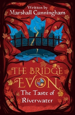 The Bridge of Evon Book I: The Taste of Riverwater by Cunningham, Marshall