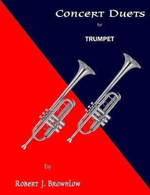 Concert Duets for Trumpet by Brownlow, Robert J.