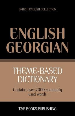 Theme-based dictionary British English-Georgian - 7000 words by Taranov, Andrey