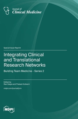 Integrating Clinical and Translational Research Networks: Building Team Medicine - Series 2 by Salgia, Ravi
