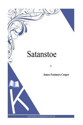 Satanstoe by Cooper, J. Fenimore
