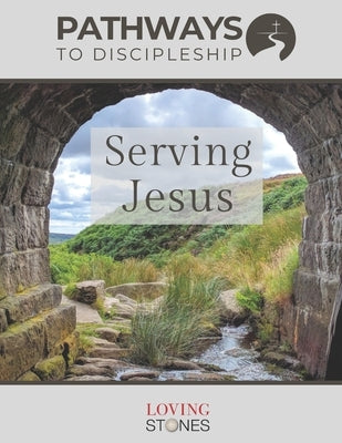 Pathways to Discipleship: Serving Jesus by Hebert, Laura