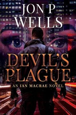 Devil's Plague: An Ian MacRae novel by Wells, Jon P.